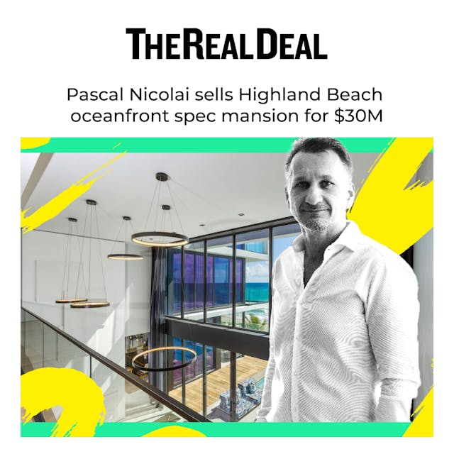 Pascal Nicolai sells Highland Beach oceanfront spec mansion for $30M