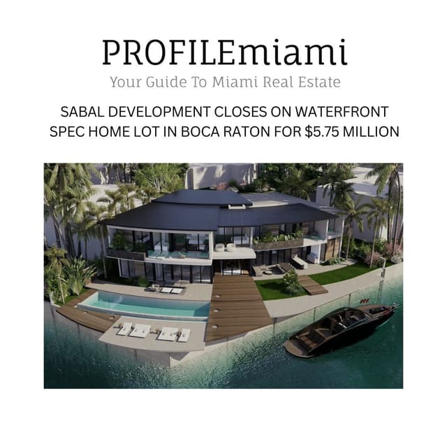 SABAL DEVELOPMENT CLOSES ON WATERFRONT SPEC HOME LOT IN BOCA RATON FOR $5.75 MILLION
