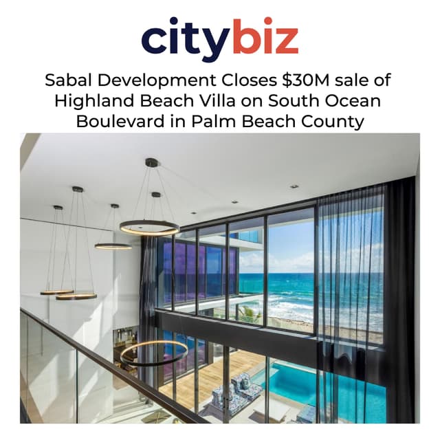 Sabal Development Closes $30M sale of Highland Beach Villa on South Ocean Boulevard in Palm Beach County