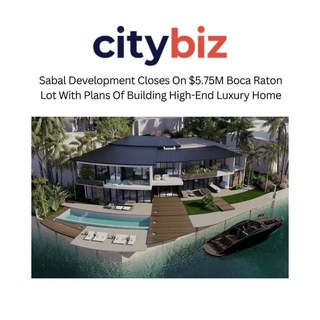 Sabal Development Closes On $5.75M Boca Raton Lot With Plans Of Building High-End Luxury Home | 2024